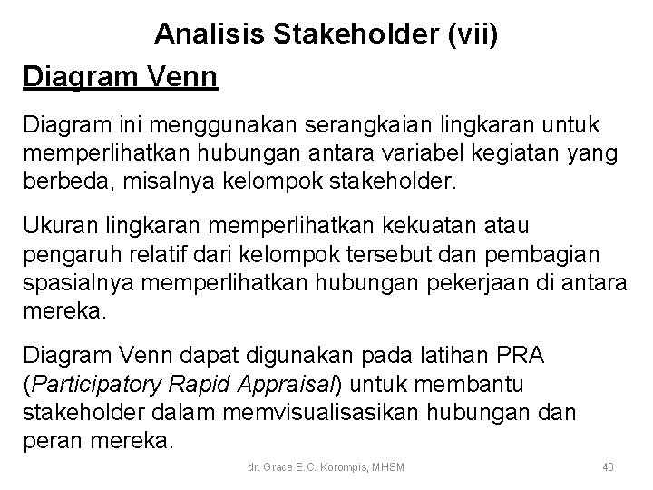 Analisis Stakeholder (vii) Diagram Venn Diagram ini menggunakan serangkaian lingkaran untuk memperlihatkan hubungan antara Analisis Stakeholder (vii) Diagram Venn Diagram ini menggunakan serangkaian lingkaran untuk memperlihatkan hubungan antara