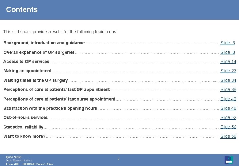 Contents This slide pack provides results for the following topic areas: Background, introduction and