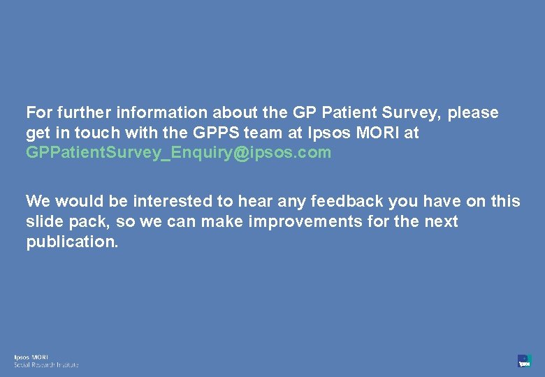 For further information about the GP Patient Survey, please get in touch with the