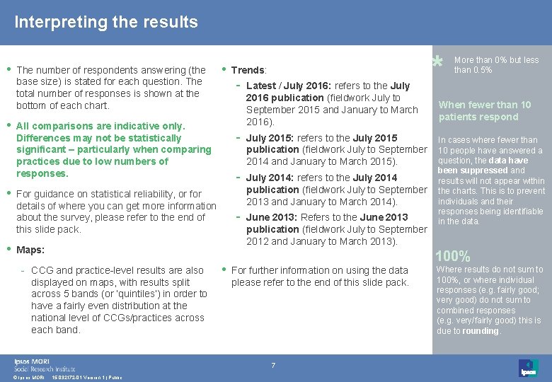 Interpreting the results • • The number of respondents answering (the base size) is