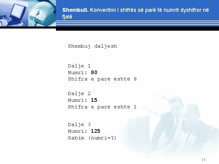 Shembull. Konveritmi i shifrës së parë të numrit dyshifror në fjalë Shembuj daljesh Dalje