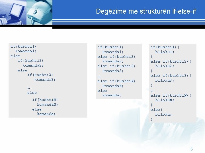 Degëzime me strukturën if-else-if if(kushti 1) komanda 1; else if(kushti 2) komanda 2; else