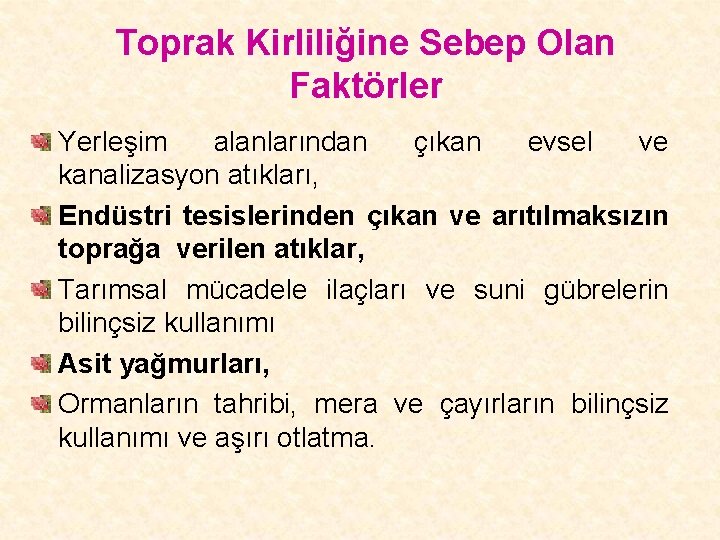 Toprak Kirliliğine Sebep Olan Faktörler Yerleşim alanlarından çıkan evsel ve kanalizasyon atıkları, Endüstri tesislerinden