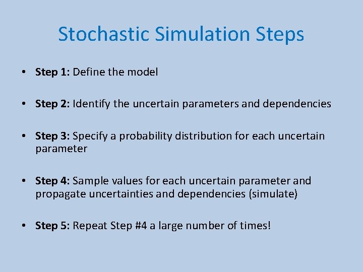Stochastic Simulation Steps • Step 1: Define the model • Step 2: Identify the