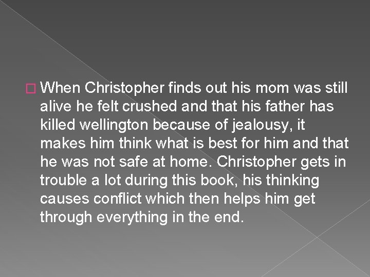 � When Christopher finds out his mom was still alive he felt crushed and
