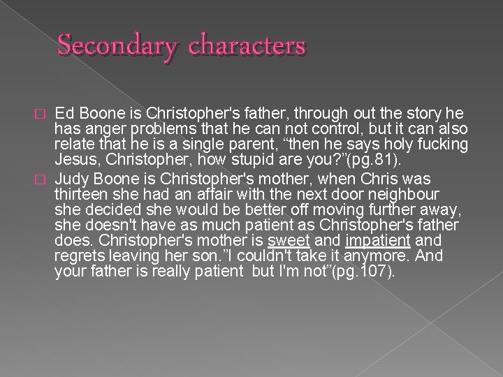 Secondary characters Ed Boone is Christopher's father, through out the story he has anger