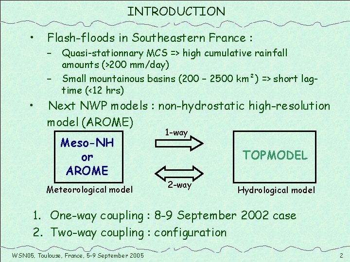 INTRODUCTION • Flash-floods in Southeastern France : – – • Quasi-stationnary MCS => high