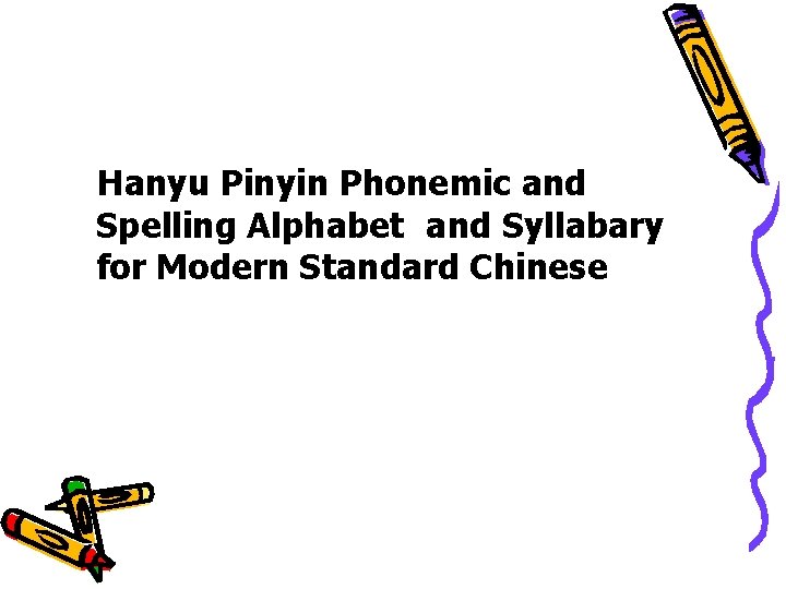 Hanyu Pinyin Phonemic and Spelling Alphabet and Syllabary for Modern Standard Chinese 
