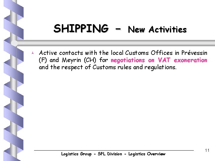 SHIPPING © - New Activities Active contacts with the local Customs Offices in Prévessin