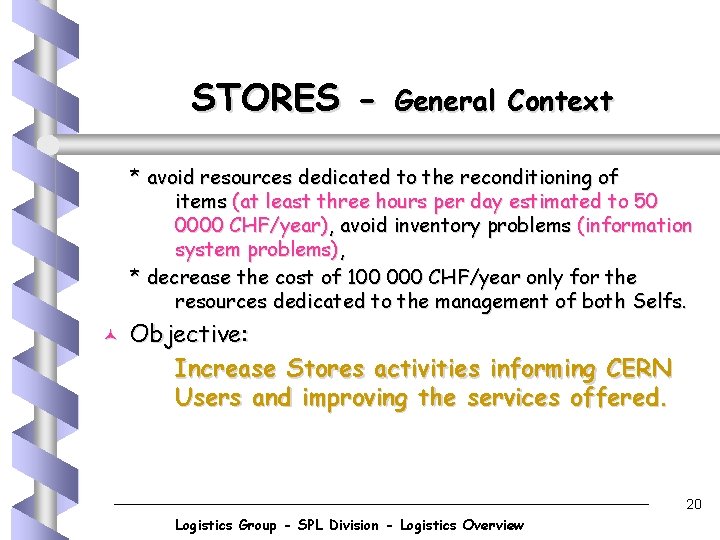 STORES - General Context * avoid resources dedicated to the reconditioning of items (at