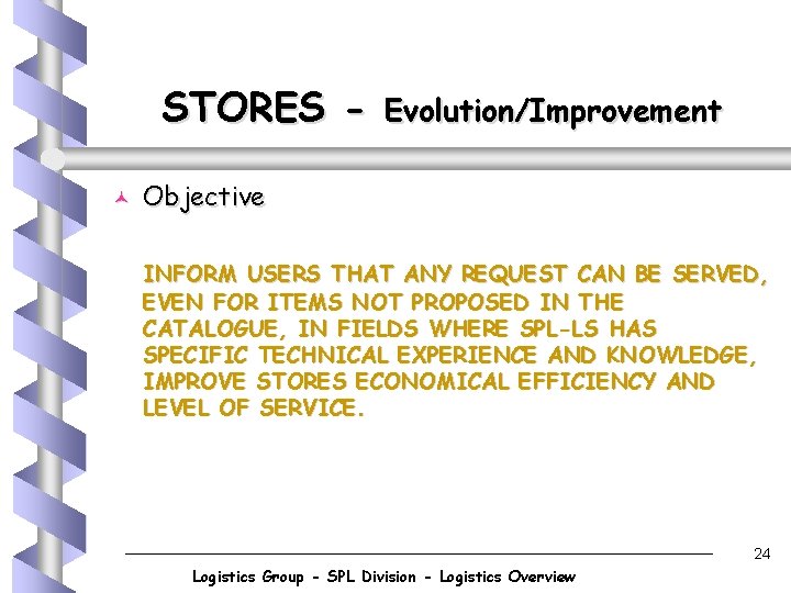 STORES © Evolution/Improvement Objective INFORM USERS THAT ANY REQUEST CAN BE SERVED, EVEN FOR
