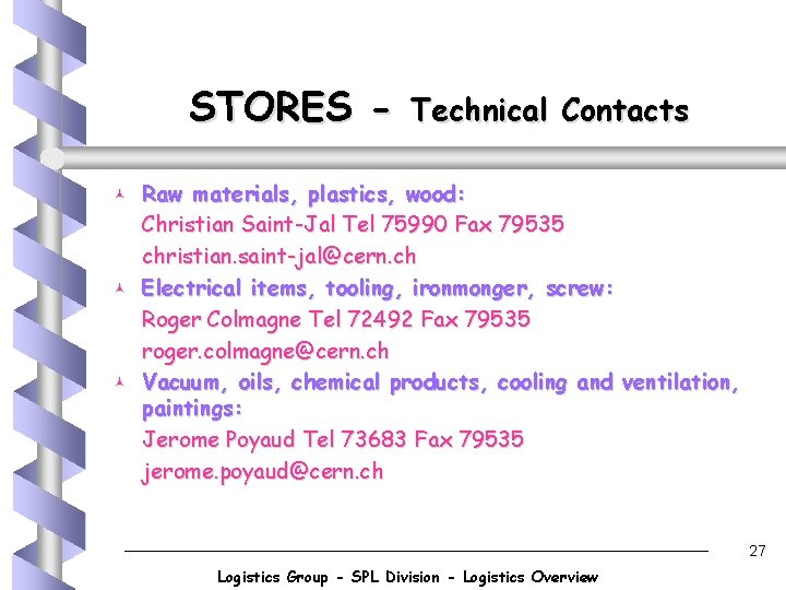 STORES © © © Technical Contacts Raw materials, plastics, wood: Christian Saint-Jal Tel 75990