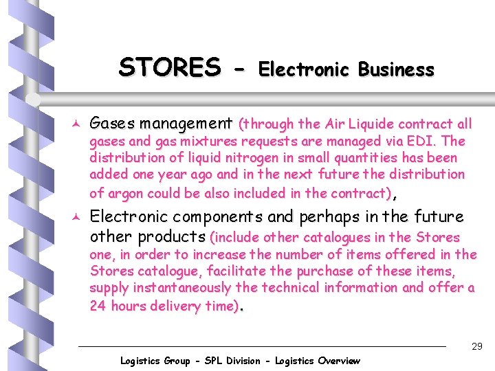 STORES © © Electronic Business Gases management (through the Air Liquide contract all gases