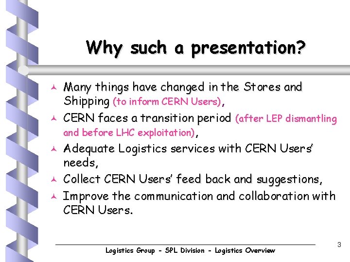 Why such a presentation? © © © Many things have changed in the Stores