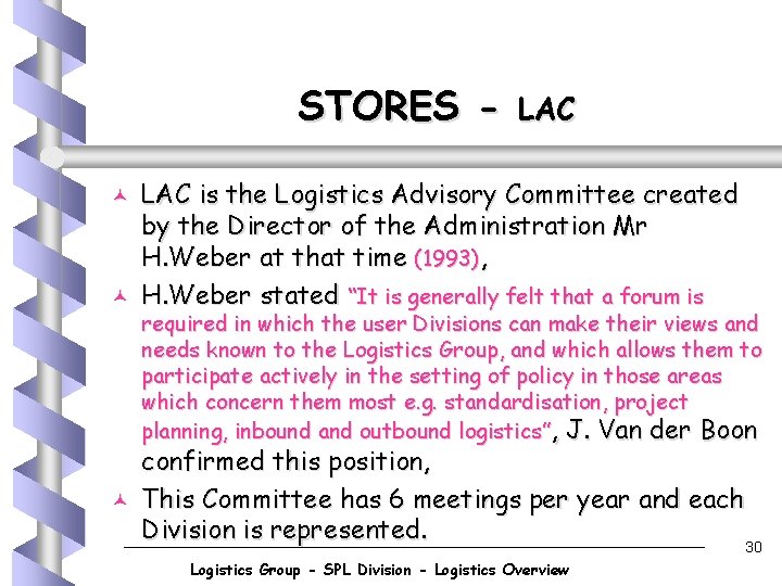 STORES © © © LAC is the Logistics Advisory Committee created by the Director