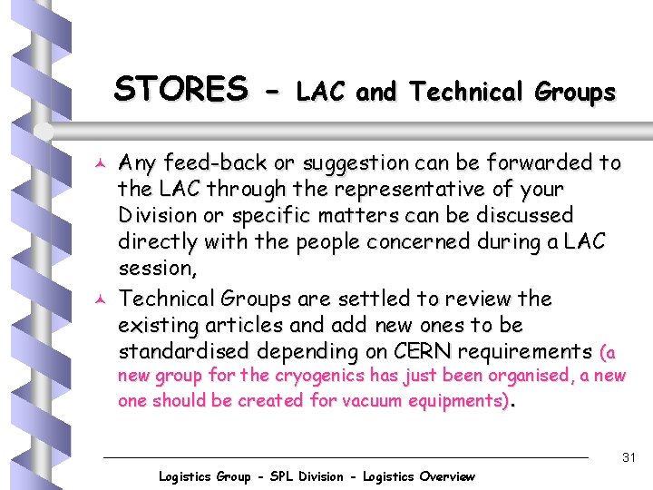 STORES © © LAC and Technical Groups Any feed-back or suggestion can be forwarded