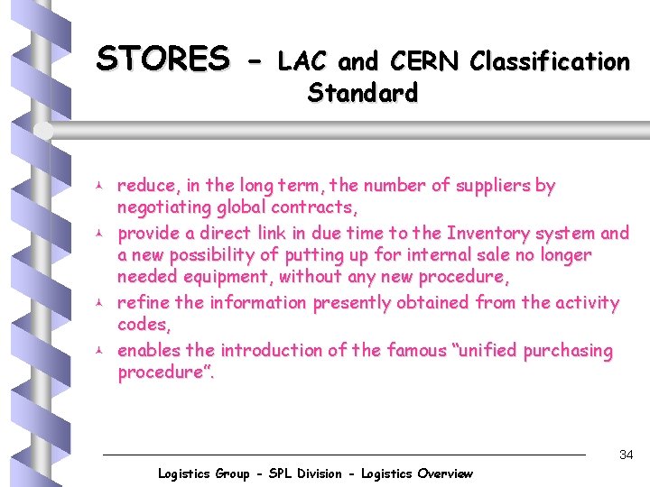 STORES - © © LAC and CERN Classification Standard reduce, in the long term,