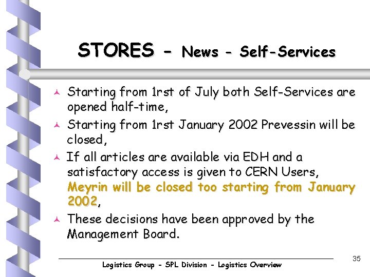 STORES © © News - Self-Services Starting from 1 rst of July both Self-Services