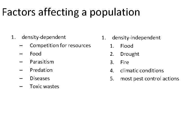 Factors affecting a population 1. density-dependent – Competition for resources – Food – Parasitism