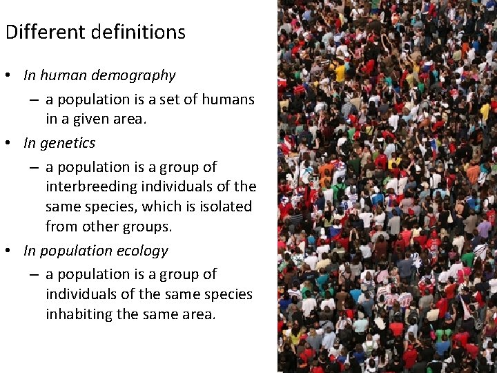Different definitions • In human demography – a population is a set of humans
