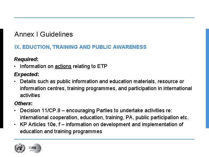 Annex I Guidelines IX. EDUCTION, TRAINING AND PUBLIC AWARENESS Required: • Information on actions