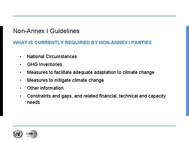 Non-Annex I Guidelines WHAT IS CURRENTLY REQUIRED BY NON-ANNEX I PARTIES • National Circumstances