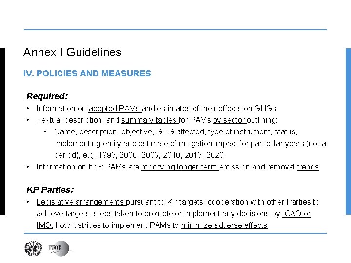 Annex I Guidelines IV. POLICIES AND MEASURES Required: • Information on adopted PAMs and