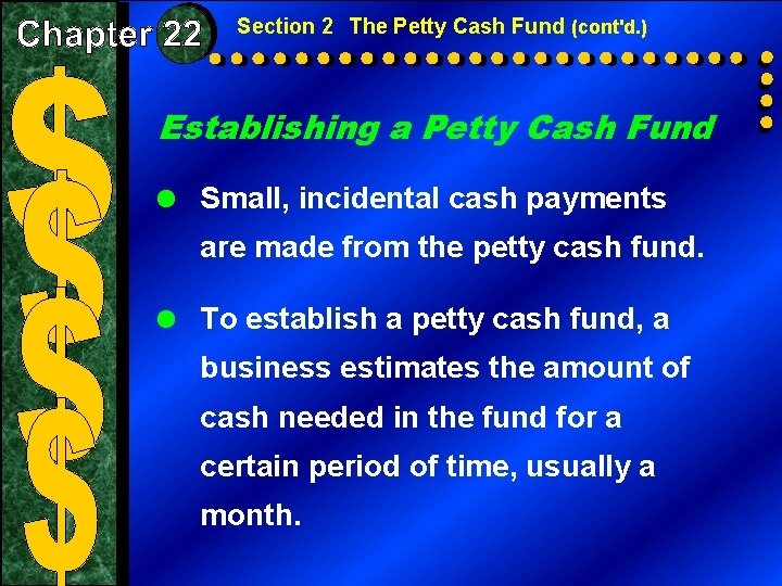 Section 2 The Petty Cash Fund (cont'd. ) Establishing a Petty Cash Fund =