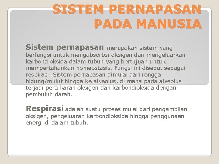 SISTEM PERNAPASAN PADA MANUSIA Sistem pernapasan merupakan sistem yang berfungsi untuk mengabsorbsi oksigen dan