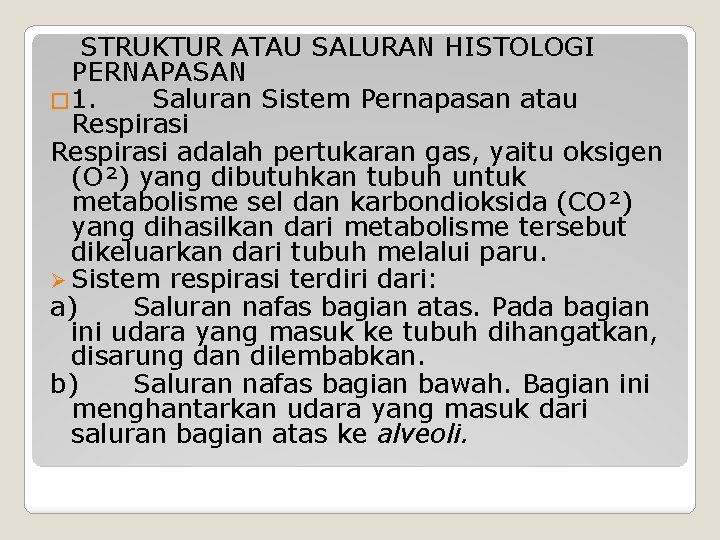 STRUKTUR ATAU SALURAN HISTOLOGI PERNAPASAN � 1. Saluran Sistem Pernapasan atau Respirasi adalah pertukaran