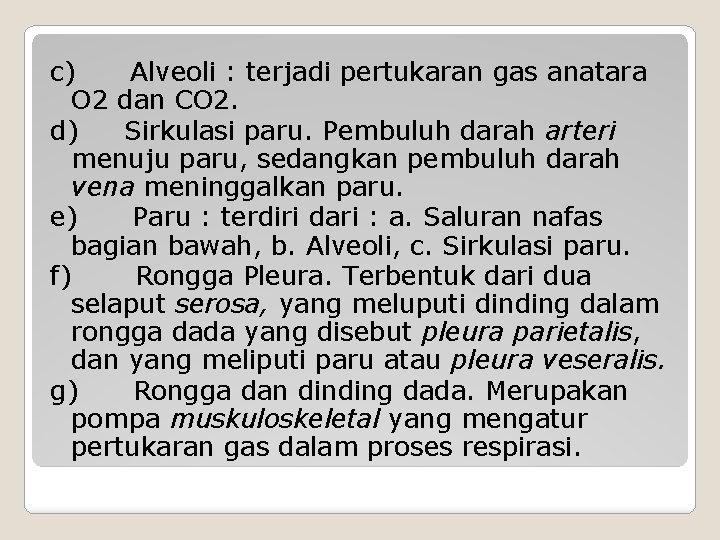 c) Alveoli : terjadi pertukaran gas anatara O 2 dan CO 2. d) Sirkulasi