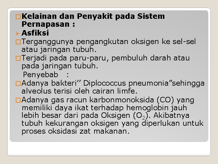 � Kelainan dan Penyakit pada Sistem Pernapasan : Ø Asfiksi � Terganggunya pengangkutan oksigen