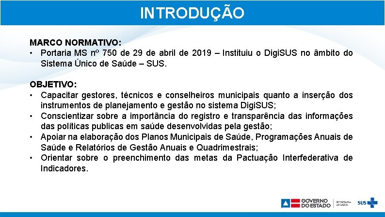 INTRODUÇÃO MARCO NORMATIVO: • Portaria MS nº 750 de 29 de abril de 2019