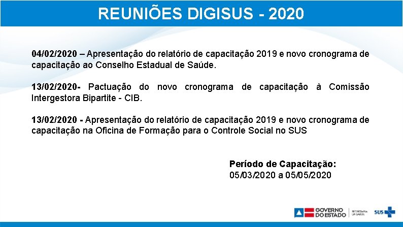 REUNIÕES DIGISUS - 2020 04/02/2020 – Apresentação do relatório de capacitação 2019 e novo