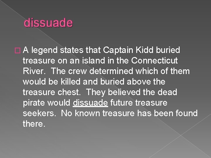dissuade �A legend states that Captain Kidd buried treasure on an island in the