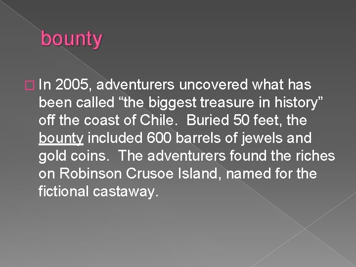 bounty � In 2005, adventurers uncovered what has been called “the biggest treasure in