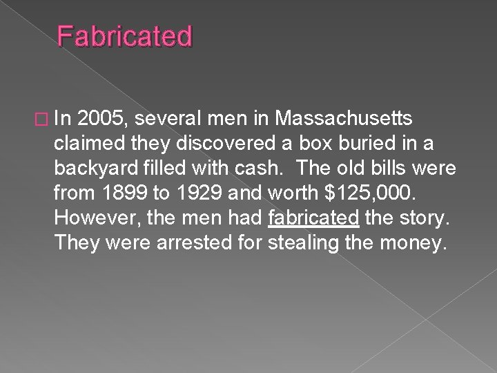 Fabricated � In 2005, several men in Massachusetts claimed they discovered a box buried