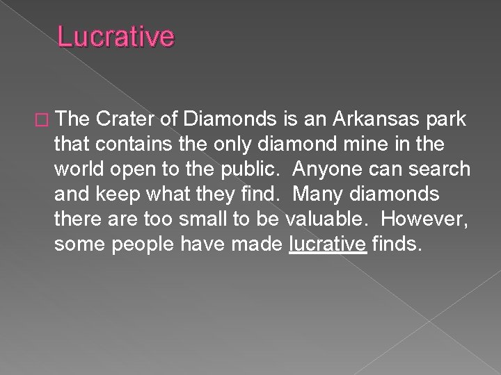 Lucrative � The Crater of Diamonds is an Arkansas park that contains the only