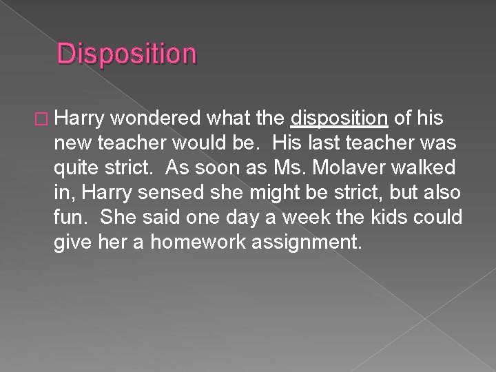 Disposition � Harry wondered what the disposition of his new teacher would be. His