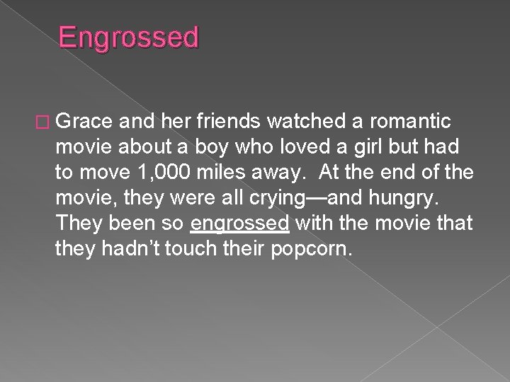 Engrossed � Grace and her friends watched a romantic movie about a boy who