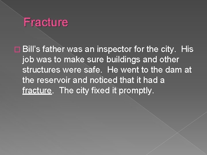 Fracture � Bill’s father was an inspector for the city. His job was to