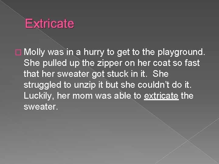 Extricate � Molly was in a hurry to get to the playground. She pulled