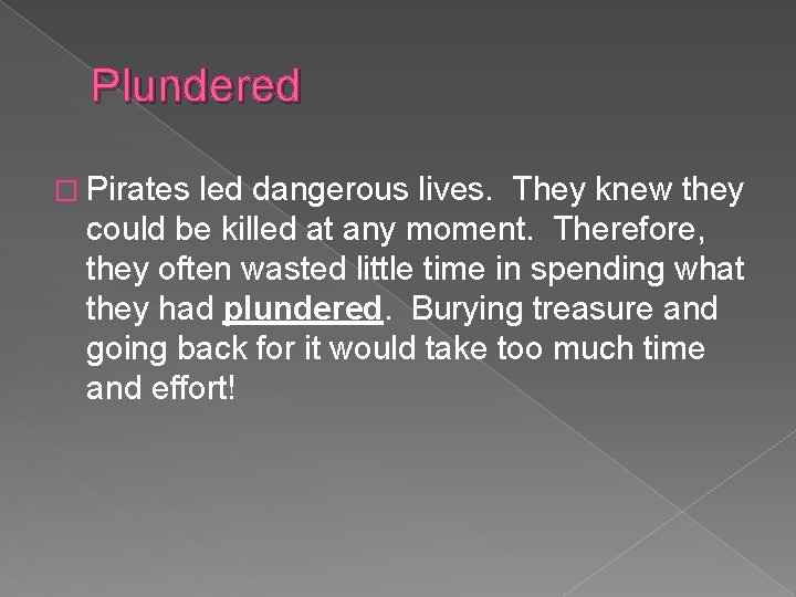 Plundered � Pirates led dangerous lives. They knew they could be killed at any