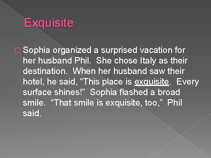 Exquisite � Sophia organized a surprised vacation for her husband Phil. She chose Italy