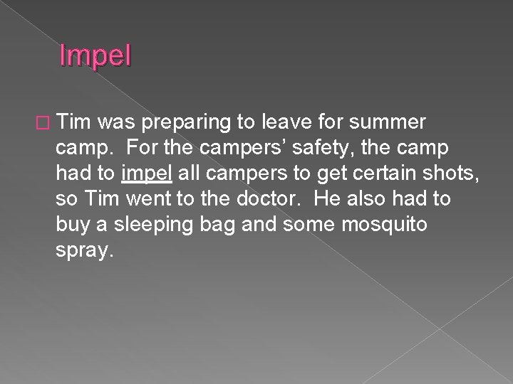 Impel � Tim was preparing to leave for summer camp. For the campers’ safety,