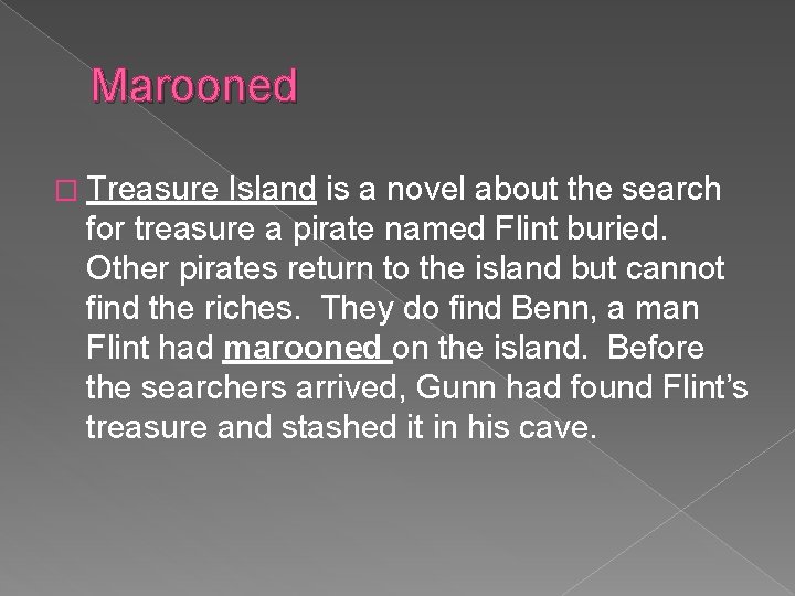 Marooned � Treasure Island is a novel about the search for treasure a pirate