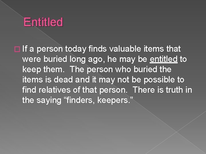 Entitled � If a person today finds valuable items that were buried long ago,