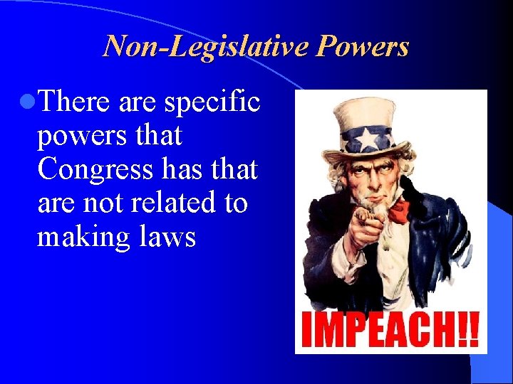 Non-Legislative Powers l. There are specific powers that Congress has that are not related