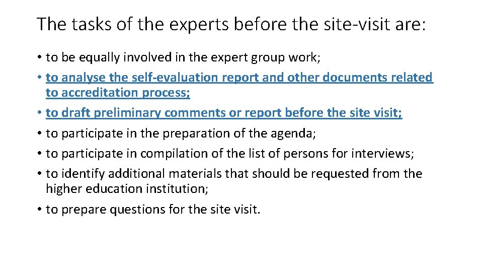 The tasks of the experts before the site-visit are: • to be equally involved