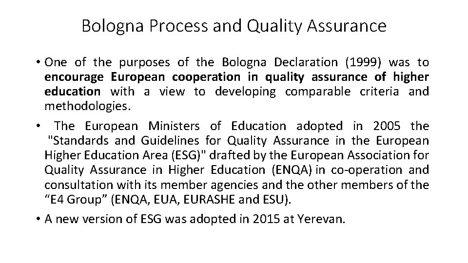 Bologna Process and Quality Assurance • One of the purposes of the Bologna Declaration